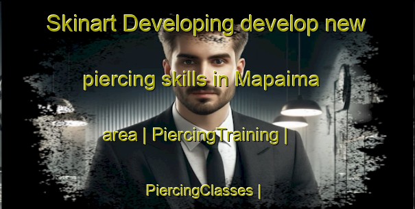 Skinart Developing develop new piercing skills in Mapaima area | PiercingTraining | PiercingClasses | SkinartTraining-Zimbabwe